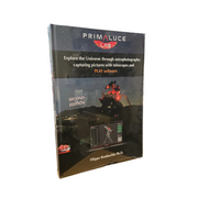 PrimaluceLab Explore the Universe through astrophotography: capturing pictures with telescopes and PLAY software SECOND EDITION (BOOKEXPL2EN) PrimaluceLab