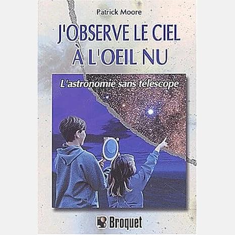 J'observe le ciel à l'oeil nu (Broquet) - Astronomy Plus